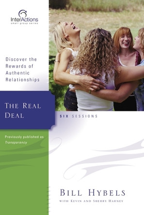 The Real Deal: Discover the Rewards of Authentic Relationships by Bill Hybels 9780310266013