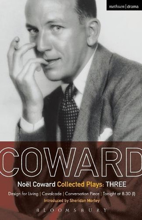 Coward Plays: 3: Design for Living; Cavalcade; Conversation Piece; Tonight at 8.30 (i); Still Life by Noël Coward 9780413461001
