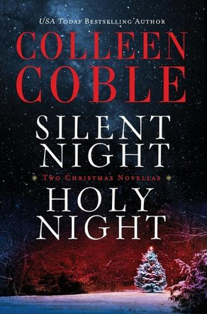 Silent Night, Holy Night: A Colleen Coble Christmas Collection by Colleen Coble 9780718001759