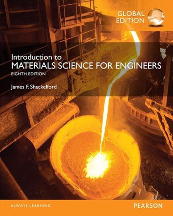 Introduction to Materials Science for Engineers, Global Edition by James Shackelford 9780273793403