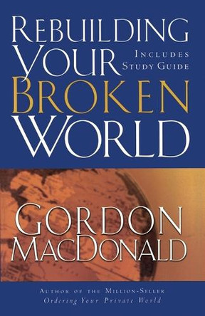 Rebuilding Your Broken World by Gordon MacDonald 9780785261209