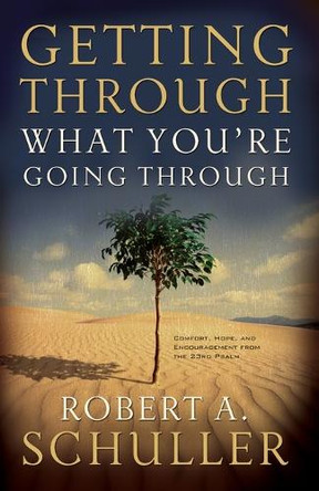 Getting Through What You're Going Through by Robert A. Schuller 9780785289425