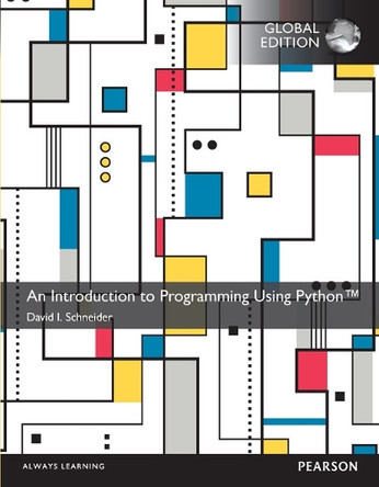 Introduction to Programming Using Python, An, Global Edition by David Schneider 9781292103433