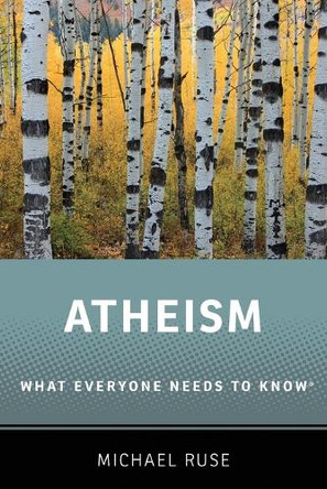 Atheism: What Everyone Needs to Know® by Michael Ruse 9780199334582
