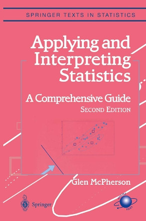 Applying and Interpreting Statistics: A Comprehensive Guide by Glen McPherson 9780387951102