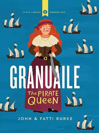 Granuaile: The Pirate Queen by John Burke 9780717183500