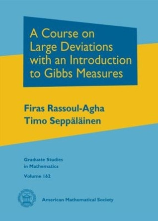 A Course on Large Deviations with an Introduction to Gibbs Measures by Firas Rassoul-Agha 9780821875780