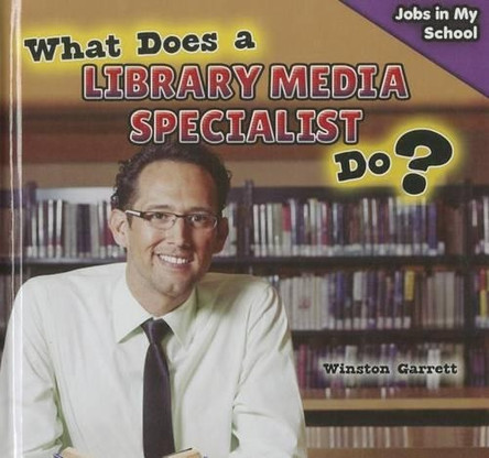 What Does a Library Media Specialist Do? by Winston Garrett 9781477765463