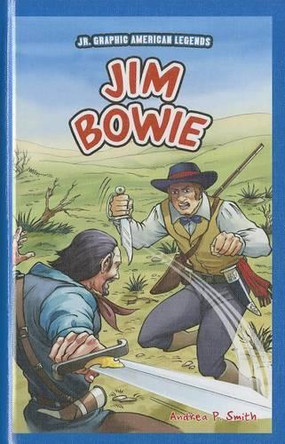 Jim Bowie by Andrea P Smith 9781448851966