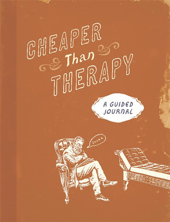 Cheaper than Therapy: A Guided Journal by Running Press 9780762459766