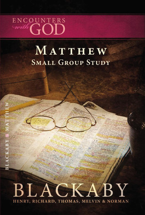 Matthew: A Blackaby Bible Study Series by Henry Blackaby 9781418514204