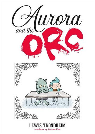 Aurora and the Orc by Lewis Trondheim 9781250379702
