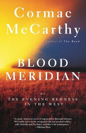 Blood Meridian: Or the Evening Redness in the West by Cormac McCarthy 9780679728757