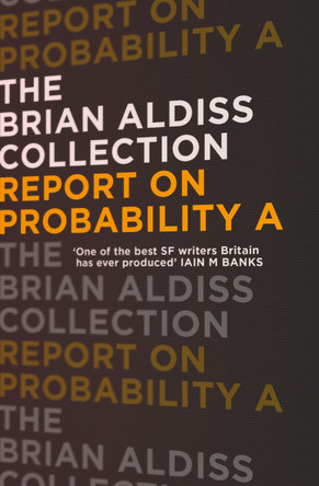 Report on Probability A (The Brian Aldiss Collection) by Brian Aldiss 9780007482405