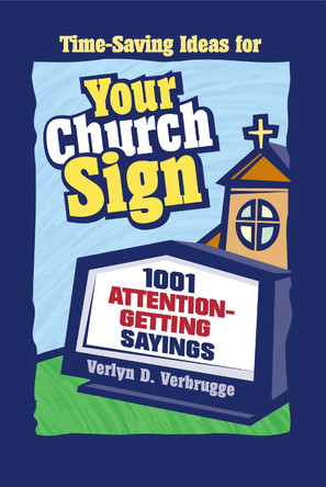 Your Church Sign: 1001 Attention-Getting Sayings by Verlyn Verbrugge 9780310228028