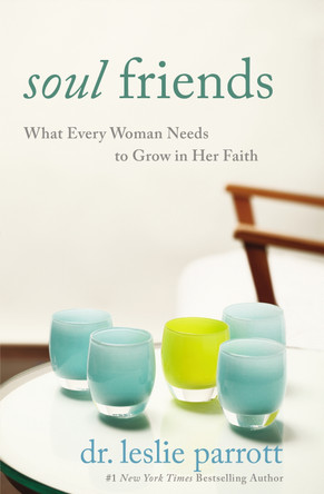 Soul Friends: What Every Woman Needs to Grow in Her Faith by Leslie Parrott 9780310273301