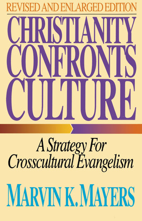 Christianity Confronts Culture: A Strategy for Crosscultural Evangelism by Marvin K. Mayers 9780310289012