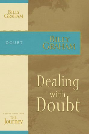 Dealing with Doubt: The Journey Study Series by Billy Graham 9781418517717