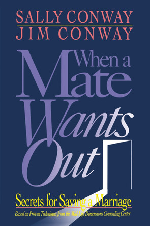 When a Mate Wants Out: Secrets for Saving a Marriage by Sally Conway 9780310236474