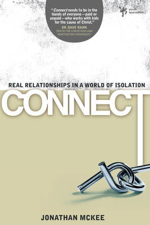 Connect: Real Relationships in a World of Isolation by Jonathan McKee 9780310287773