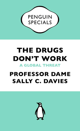 The Drugs Don't Work: A Global Threat by Professor Dame Sally Davies 9780241969199