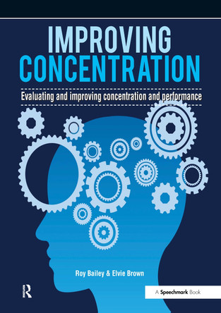 Improving Concentration: A Professional Resource for Assessing and Improving Concentration and Performance by Roy Bailey 9780863889103