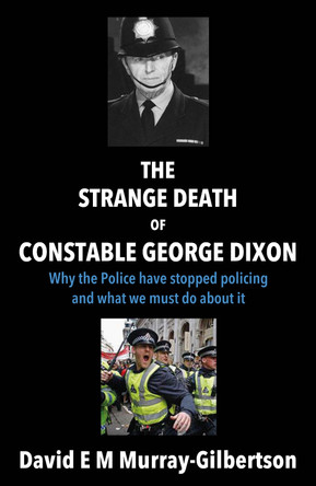 The Strange Death of Constable George Dixon by David E M Murray-Gilbertson 9781805141365