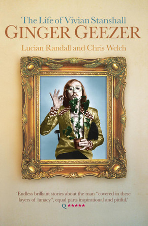 Ginger Geezer: The Life of Vivian Stanshall by Lucian Randall 9781841156798