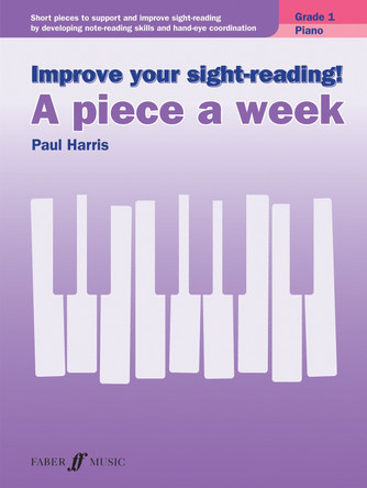 Improve your sight-reading! A piece a week Piano Grade 1 by Paul Harris 9780571539376