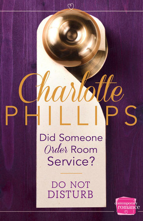 Did Someone Order Room Service?: (A Novella) (Do Not Disturb, Book 2) by Charlotte Phillips 9780007559596