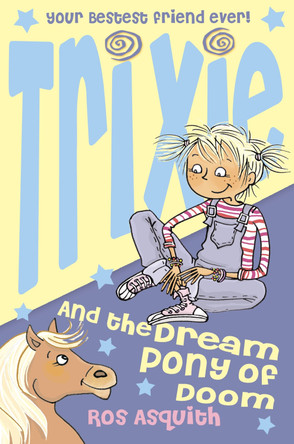 Trixie and the Dream Pony of Doom by Ros Asquith 9780007223589