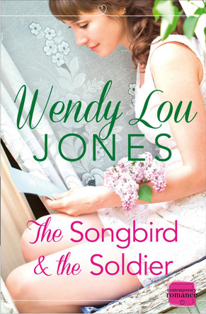 The Songbird and the Soldier by Wendy Lou Jones 9780007559756