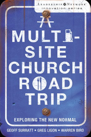 A Multi-Site Church Roadtrip: Exploring the New Normal by Geoff Surratt 9780310293941