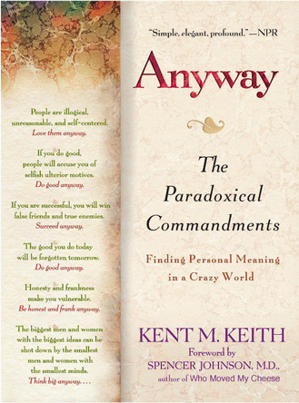 Anyway: The Paradoxical Commandments: Finding Personal Meaning in a Crazy World by Kent M Keith 9780425195437