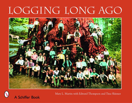 Logging Long Ago: Historic Postcard Views by Mary Martin 9780764326196
