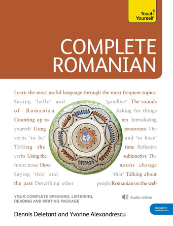 Complete Romanian Beginner to Intermediate Course: (Book and audio support) by Dennis Deletant 9781444105599