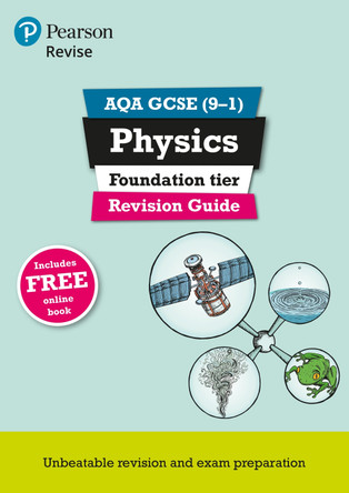 Pearson REVISE AQA GCSE Physics (Foundation) Revision Guide: incl. online revision and quizzes - for 2025 and 2026 exams: AQA by Mike O'Neill 9781292131511