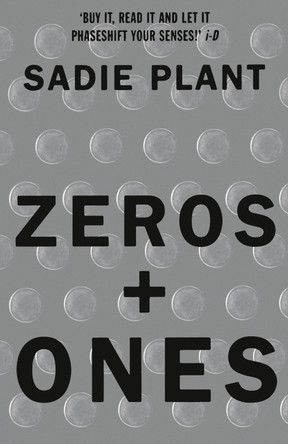 Zeros and Ones: Digital Women and the New Technoculture by Sadie Plant 9781857026986
