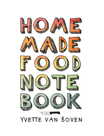 Home Made Food Notebook by Yvette van Boven 9789063693978
