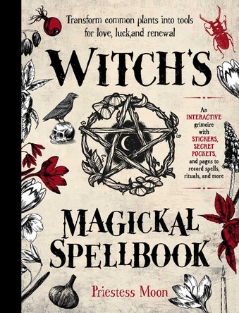 Witch's Magickal Spellbook: Transform common plants into tools for love, luck and renewal by Priestess Moon 9781923208988