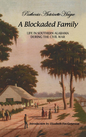 A Blockaded Family: Life in Southern Alabama During the Civil War by Parthenia Antoinette Hague 9780817352752