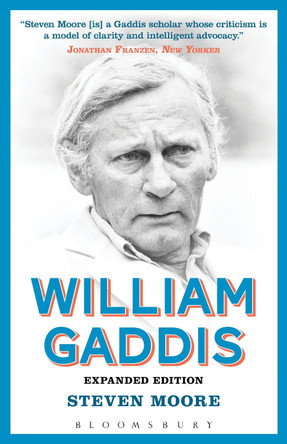 William Gaddis: Expanded Edition by Dr Steven Moore 9781628926446