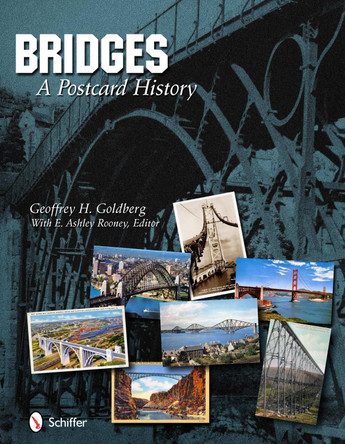 Bridges: A Postcard History: A Postcard History by Geoffrey H. Goldberg 9780764337925