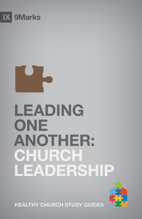 Leading One Another: Church Leadership by Bobby Jamieson 9781433525605