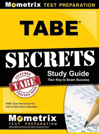 Tabe Secrets Study Guide: Tabe Exam Review for the Test of Adult Basic Education by Mometrix Adult Education Test Team 9781516705306