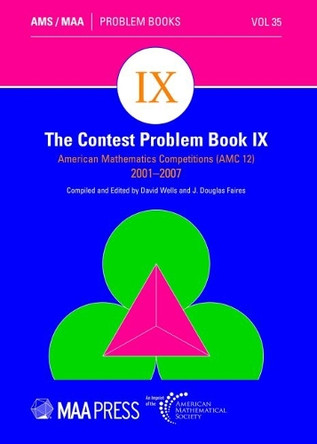The Contest Problem Book IX: American Mathematics Competitions (AMC 12) 2001-2007 by David Wells 9781470454913