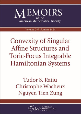Convexity of Singular Affine Structures and Toric-Focus Integrable Hamiltonian Systems by Tudor S. Ratiu 9781470464394