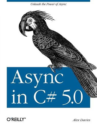 Async in C# 5.0 by Alex Davies 9781449337162