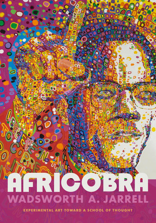 AFRICOBRA: Experimental Art Toward a School of Thought by Wadsworth A. Jarrell 9781478000426