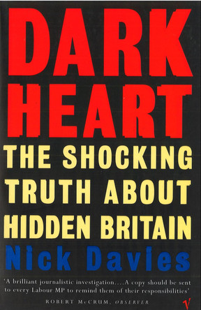 Dark Heart: The Story of a Journey into an Undiscovered Britain by Nick Davies 9780099583011 [USED COPY]